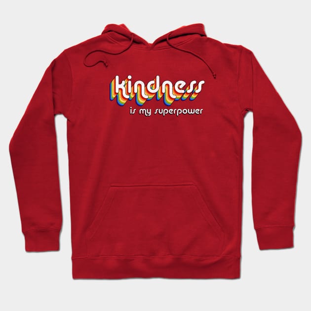 "Kindness is my superpower" Retro style vintage design Hoodie by KellyDesignCompany